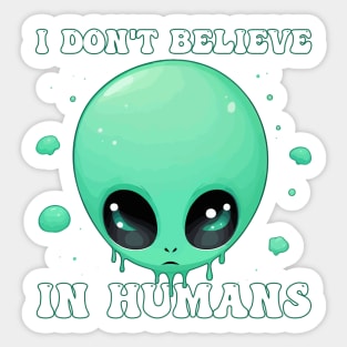 Kawaii Green Alien - I Don't Believe in Humans Halloween Sticker